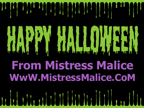 Mistress Malice Wishes You All A Happy Halloween